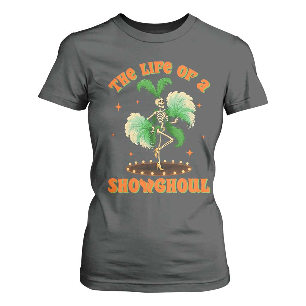 Funny Halloween Costume Showgirl T Shirt For Women The Life of A Showghoul Slay Skeleton Girl TS10 Dark Heather Print Your Wear