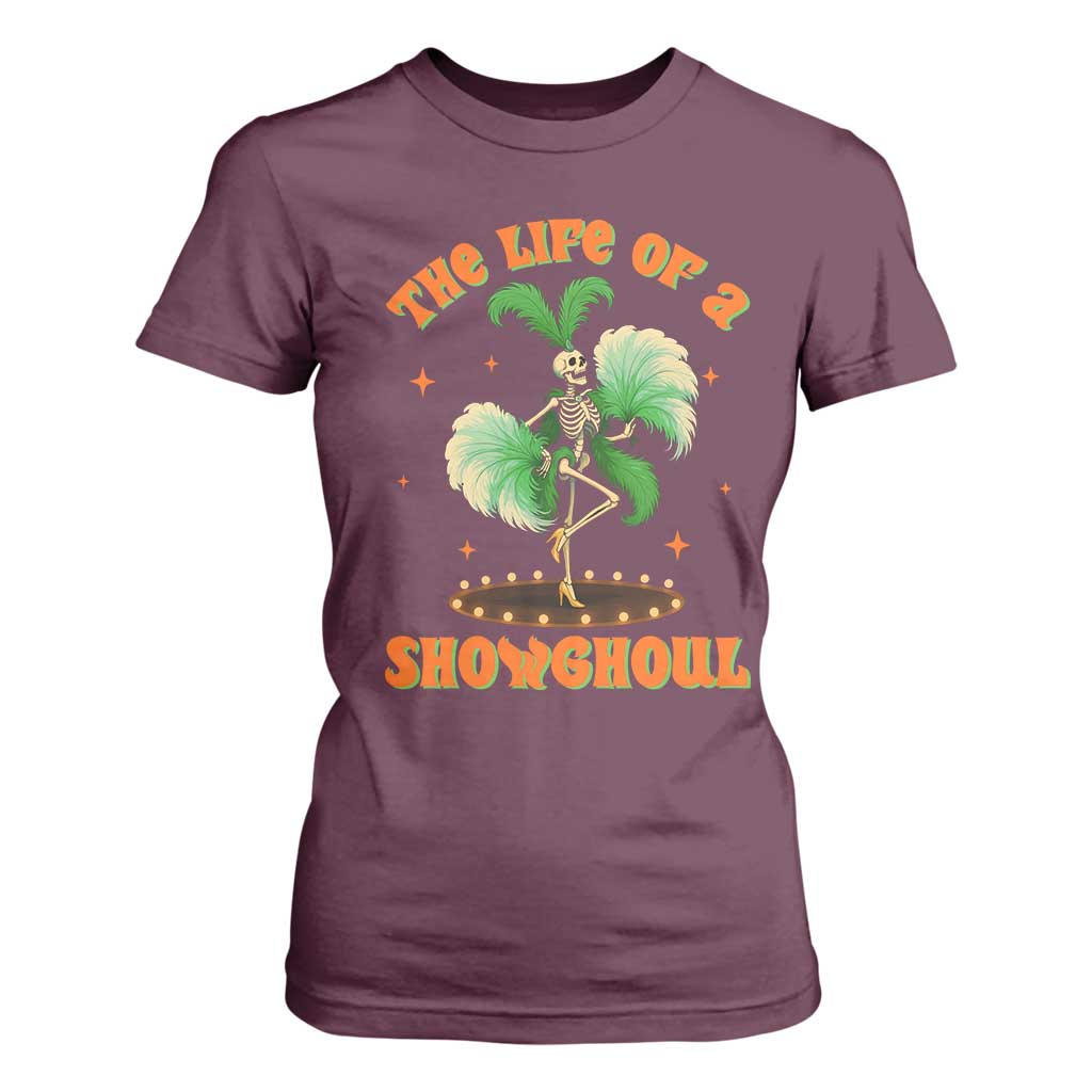 Funny Halloween Costume Showgirl T Shirt For Women The Life of A Showghoul Slay Skeleton Girl TS10 Maroon Print Your Wear