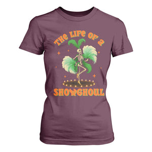 Funny Halloween Costume Showgirl T Shirt For Women The Life of A Showghoul Slay Skeleton Girl TS10 Maroon Print Your Wear