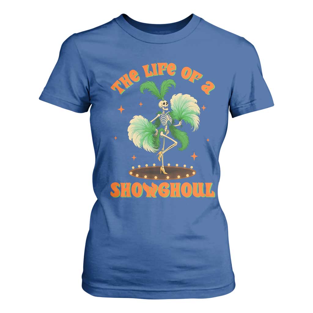 Funny Halloween Costume Showgirl T Shirt For Women The Life of A Showghoul Slay Skeleton Girl TS10 Royal Blue Print Your Wear