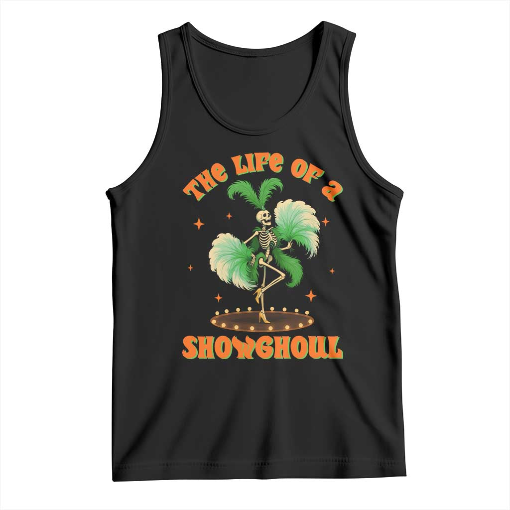 Funny Halloween Costume Showgirl Tank Top The Life of A Showghoul Slay Skeleton Girl TS10 Black Print Your Wear