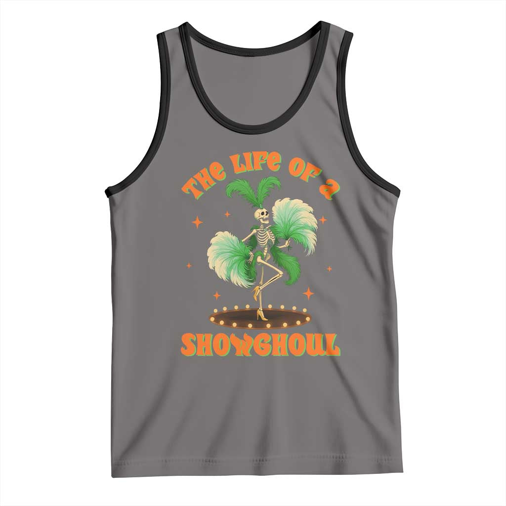 Funny Halloween Costume Showgirl Tank Top The Life of A Showghoul Slay Skeleton Girl TS10 Deep Heather Black Print Your Wear
