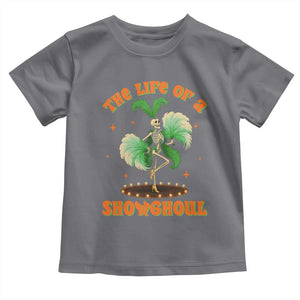 Funny Halloween Costume Showgirl Toddler T Shirt The Life of A Showghoul Slay Skeleton Girl TS10 Charcoal Print Your Wear