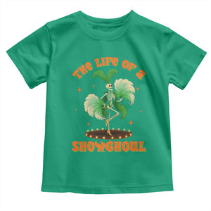 Funny Halloween Costume Showgirl Toddler T Shirt The Life of A Showghoul Slay Skeleton Girl TS10 Irish Green Print Your Wear