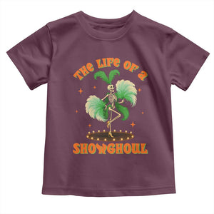 Funny Halloween Costume Showgirl Toddler T Shirt The Life of A Showghoul Slay Skeleton Girl TS10 Maroon Print Your Wear