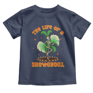 Funny Halloween Costume Showgirl Toddler T Shirt The Life of A Showghoul Slay Skeleton Girl TS10 Navy Print Your Wear