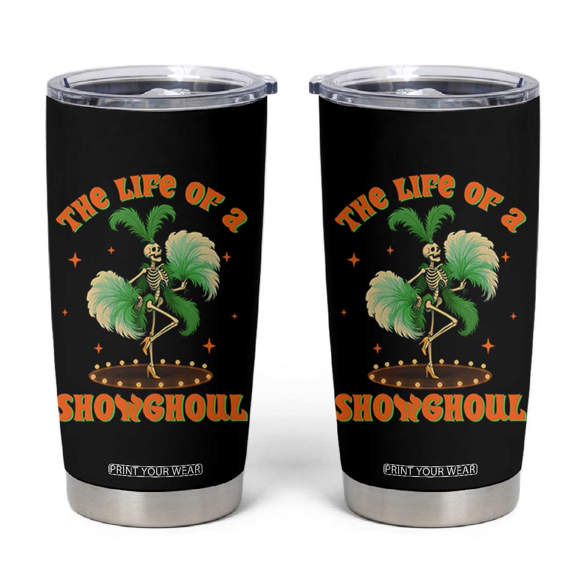 Funny Halloween Costume Showgirl Tumbler Cup The Life of A Showghoul Slay Skeleton Girl TS10 Black Print Your Wear