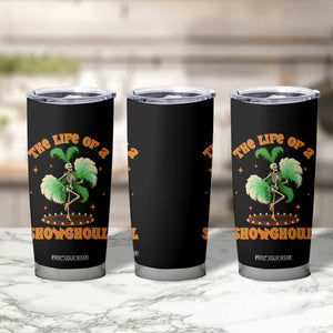 Funny Halloween Costume Showgirl Tumbler Cup The Life of A Showghoul Slay Skeleton Girl TS10 Print Your Wear