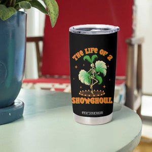 Funny Halloween Costume Showgirl Tumbler Cup The Life of A Showghoul Slay Skeleton Girl TS10 Print Your Wear