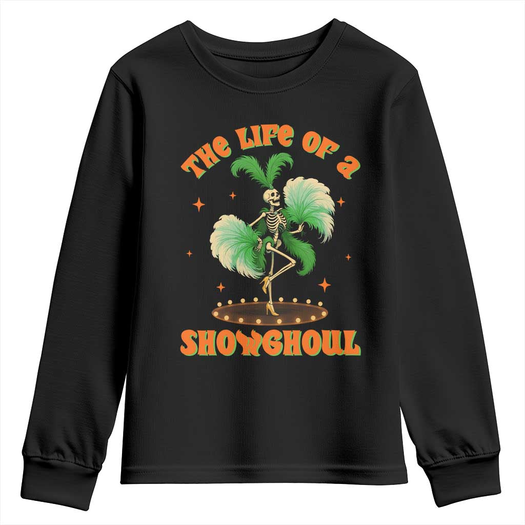 Funny Halloween Costume Showgirl Youth Sweatshirt The Life of A Showghoul Slay Skeleton Girl TS10 Black Print Your Wear