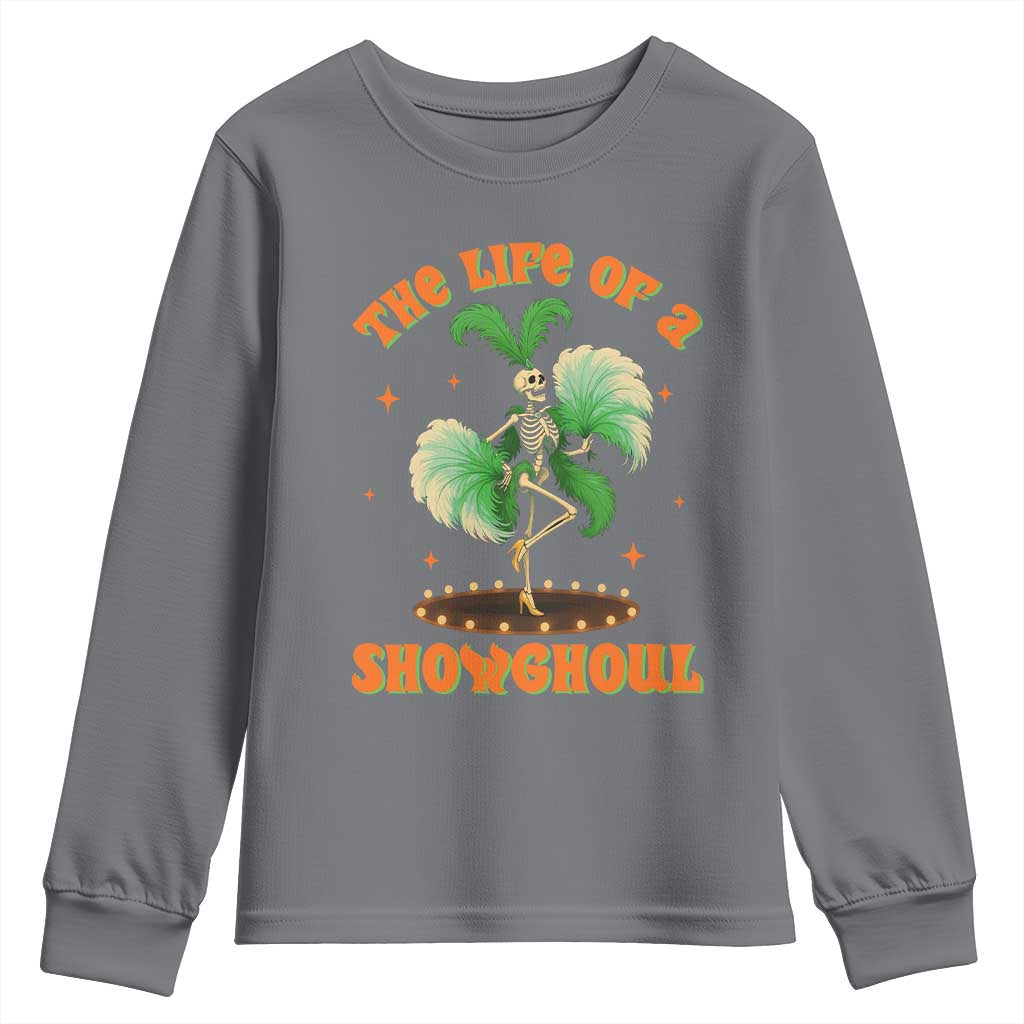 Funny Halloween Costume Showgirl Youth Sweatshirt The Life of A Showghoul Slay Skeleton Girl TS10 Charcoal Print Your Wear