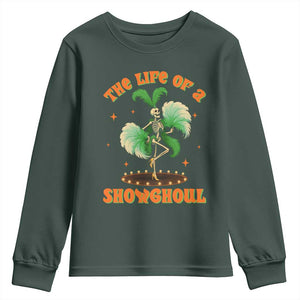 Funny Halloween Costume Showgirl Youth Sweatshirt The Life of A Showghoul Slay Skeleton Girl TS10 Dark Forest Green Print Your Wear