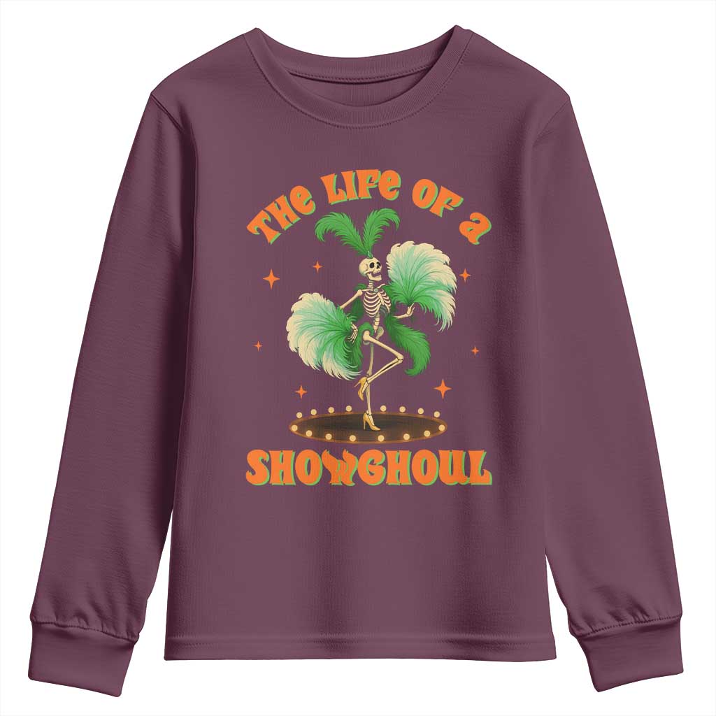 Funny Halloween Costume Showgirl Youth Sweatshirt The Life of A Showghoul Slay Skeleton Girl TS10 Maroon Print Your Wear