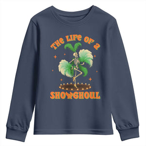 Funny Halloween Costume Showgirl Youth Sweatshirt The Life of A Showghoul Slay Skeleton Girl TS10 Navy Print Your Wear
