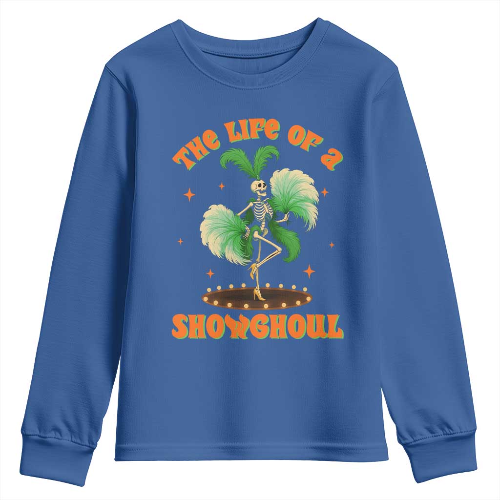 Funny Halloween Costume Showgirl Youth Sweatshirt The Life of A Showghoul Slay Skeleton Girl TS10 Royal Blue Print Your Wear