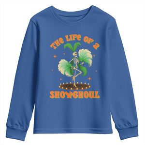 Funny Halloween Costume Showgirl Youth Sweatshirt The Life of A Showghoul Slay Skeleton Girl TS10 Royal Blue Print Your Wear