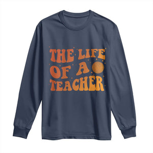 The Life Of A Teacher Long Sleeve Shirt In My Teacher Era Concert TS10 Navy Print Your Wear