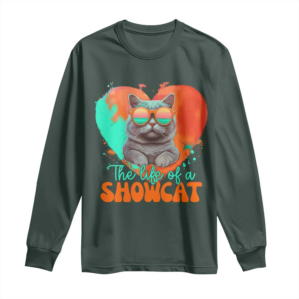 The Life Of A Showcat Long Sleeve Shirt Funny Cat Showgirl Era Heart Shape TS10 Dark Forest Green Print Your Wear