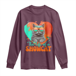 The Life Of A Showcat Long Sleeve Shirt Funny Cat Showgirl Era Heart Shape TS10 Maroon Print Your Wear