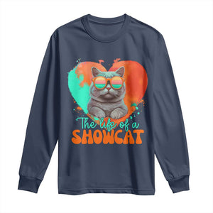 The Life Of A Showcat Long Sleeve Shirt Funny Cat Showgirl Era Heart Shape TS10 Navy Print Your Wear