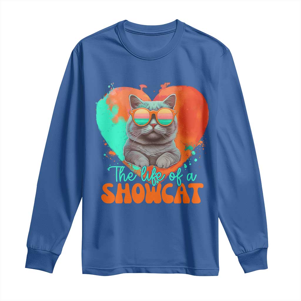 The Life Of A Showcat Long Sleeve Shirt Funny Cat Showgirl Era Heart Shape TS10 Royal Blue Print Your Wear