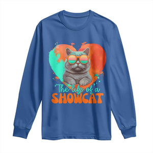 The Life Of A Showcat Long Sleeve Shirt Funny Cat Showgirl Era Heart Shape TS10 Royal Blue Print Your Wear