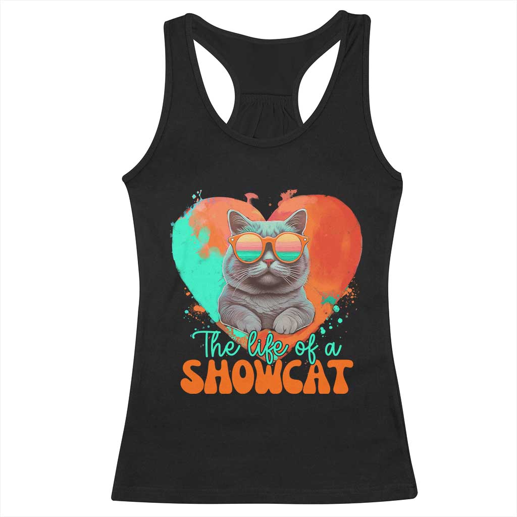 The Life Of A Showcat Racerback Tank Top Funny Cat Showgirl Era Heart Shape TS10 Black Print Your Wear