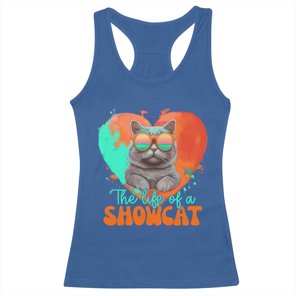 The Life Of A Showcat Racerback Tank Top Funny Cat Showgirl Era Heart Shape TS10 Royal Blue Print Your Wear