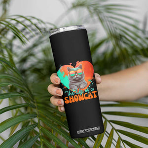 The Life Of A Showcat Skinny Tumbler Funny Cat Showgirl Era Heart Shape TS10 Print Your Wear
