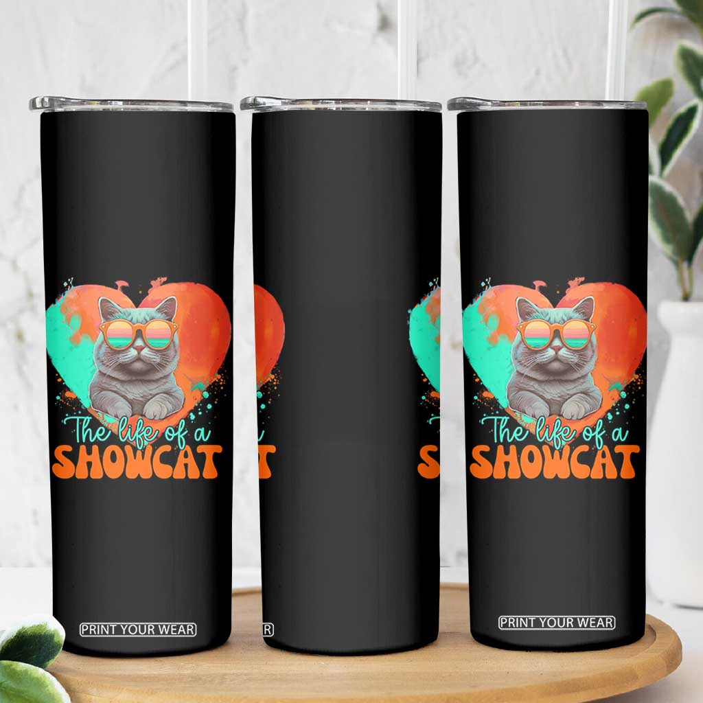 The Life Of A Showcat Skinny Tumbler Funny Cat Showgirl Era Heart Shape TS10 Print Your Wear