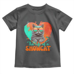 The Life Of A Showcat Toddler T Shirt Funny Cat Showgirl Era Heart Shape TS10 Dark Heather Print Your Wear