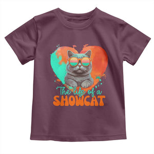The Life Of A Showcat Toddler T Shirt Funny Cat Showgirl Era Heart Shape TS10 Maroon Print Your Wear