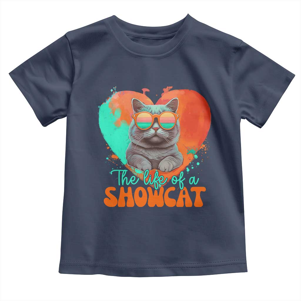 The Life Of A Showcat Toddler T Shirt Funny Cat Showgirl Era Heart Shape TS10 Navy Print Your Wear
