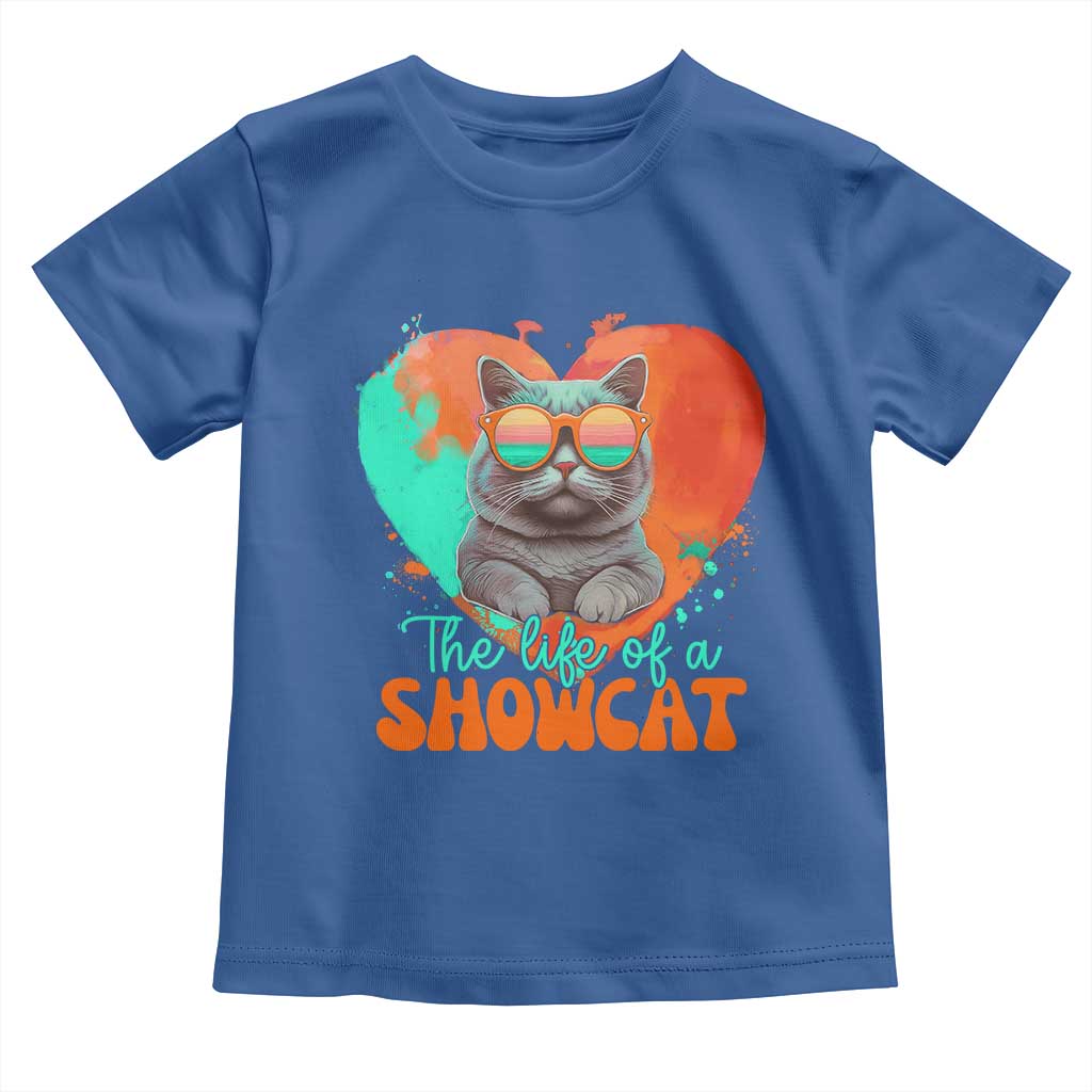 The Life Of A Showcat Toddler T Shirt Funny Cat Showgirl Era Heart Shape TS10 Royal Blue Print Your Wear