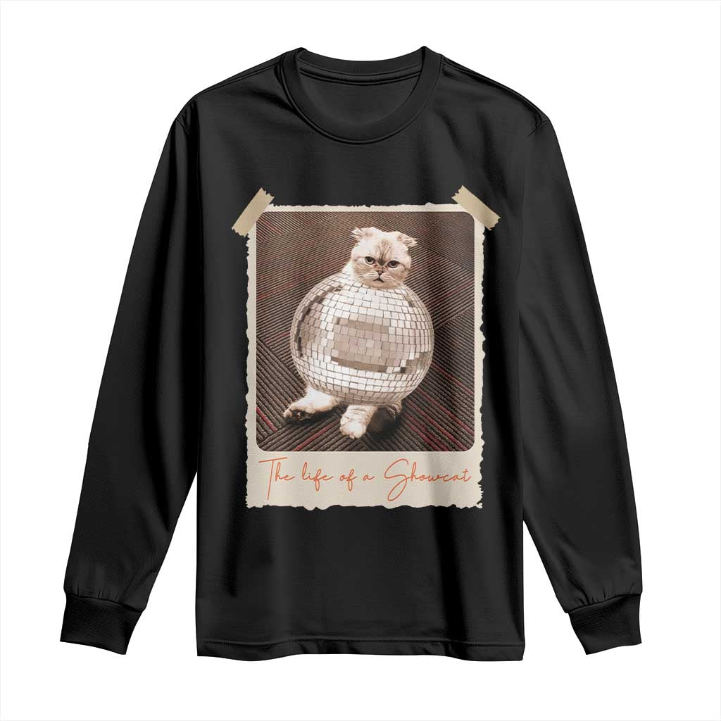 The Life Of A Showcat Long Sleeve Shirt Funny Vintage Photo Cat Era TS10 Black Print Your Wear