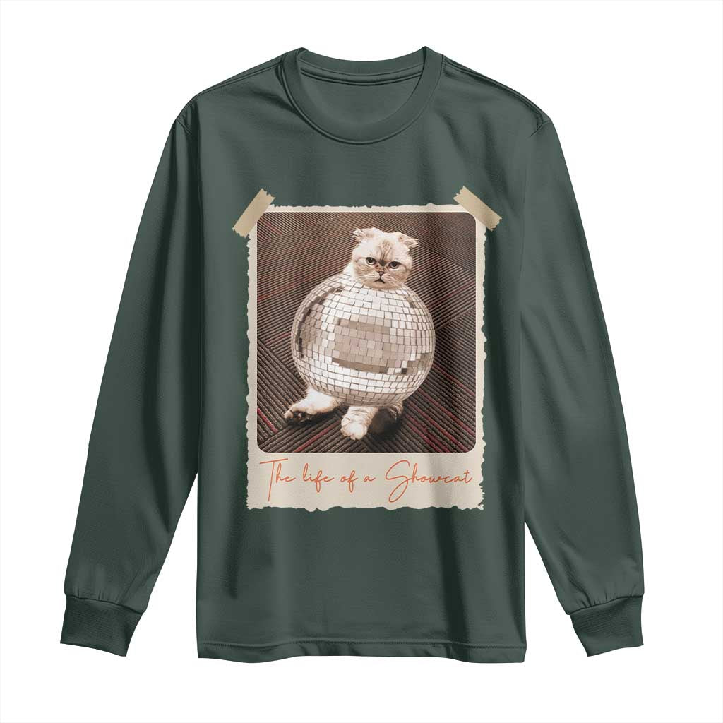 The Life Of A Showcat Long Sleeve Shirt Funny Vintage Photo Cat Era TS10 Dark Forest Green Print Your Wear