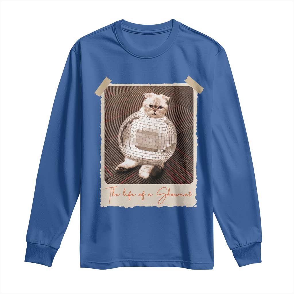 The Life Of A Showcat Long Sleeve Shirt Funny Vintage Photo Cat Era TS10 Royal Blue Print Your Wear