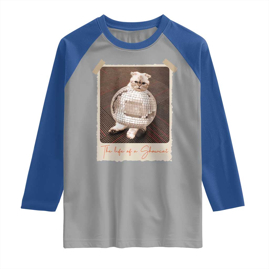 The Life Of A Showcat Raglan Shirt Funny Vintage Photo Cat Era TS10 Sport Gray Royal Print Your Wear