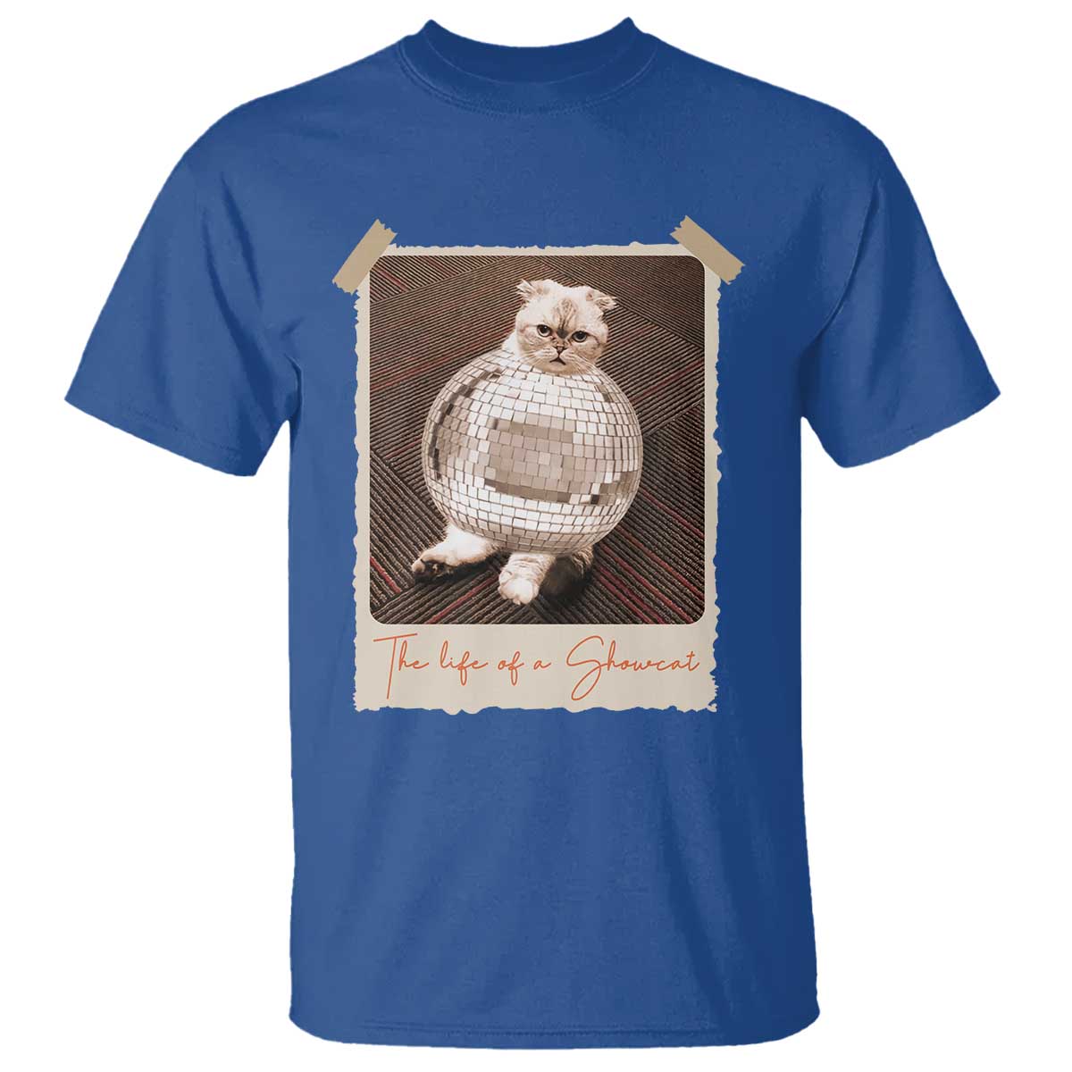 The Life Of A Showcat T Shirt Funny Vintage Photo Cat Era TS10 Royal Blue Print Your Wear