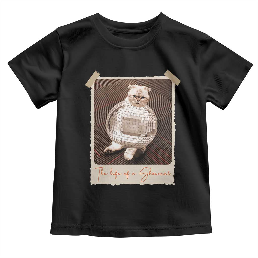 The Life Of A Showcat Toddler T Shirt Funny Vintage Photo Cat Era TS10 Black Print Your Wear