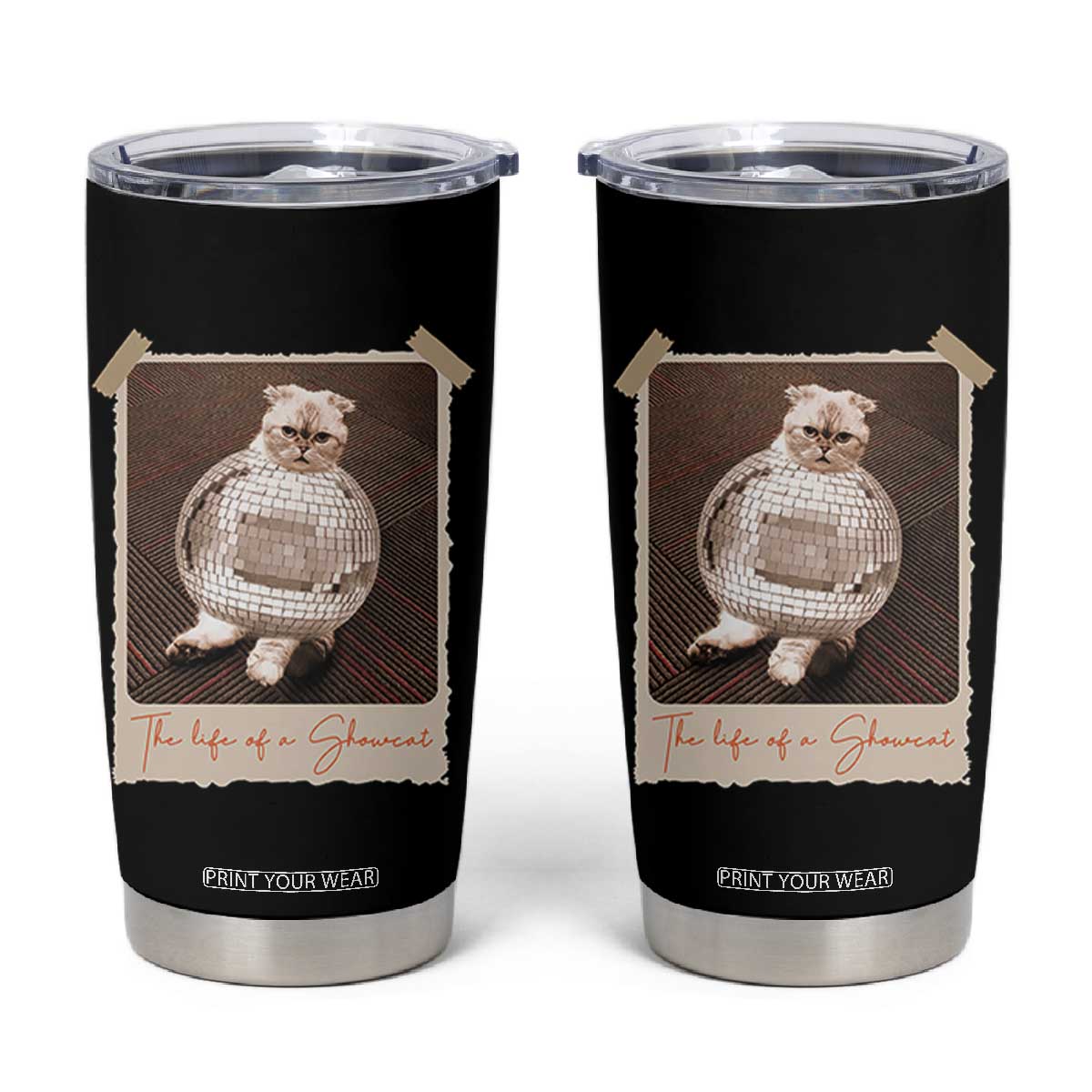 The Life Of A Showcat Tumbler Cup Funny Vintage Photo Cat Era TS10 Black Print Your Wear
