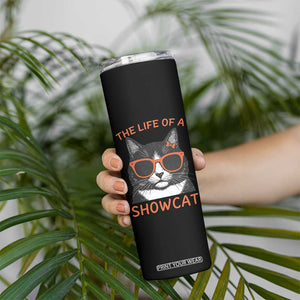 The Life Of A Showcat Skinny Tumbler Funny Cat Showgirl Era TS10 Print Your Wear