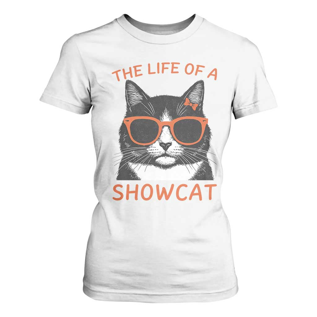 The Life Of A Showcat T Shirt For Women Funny Cat Showgirl Era TS10 White Print Your Wear