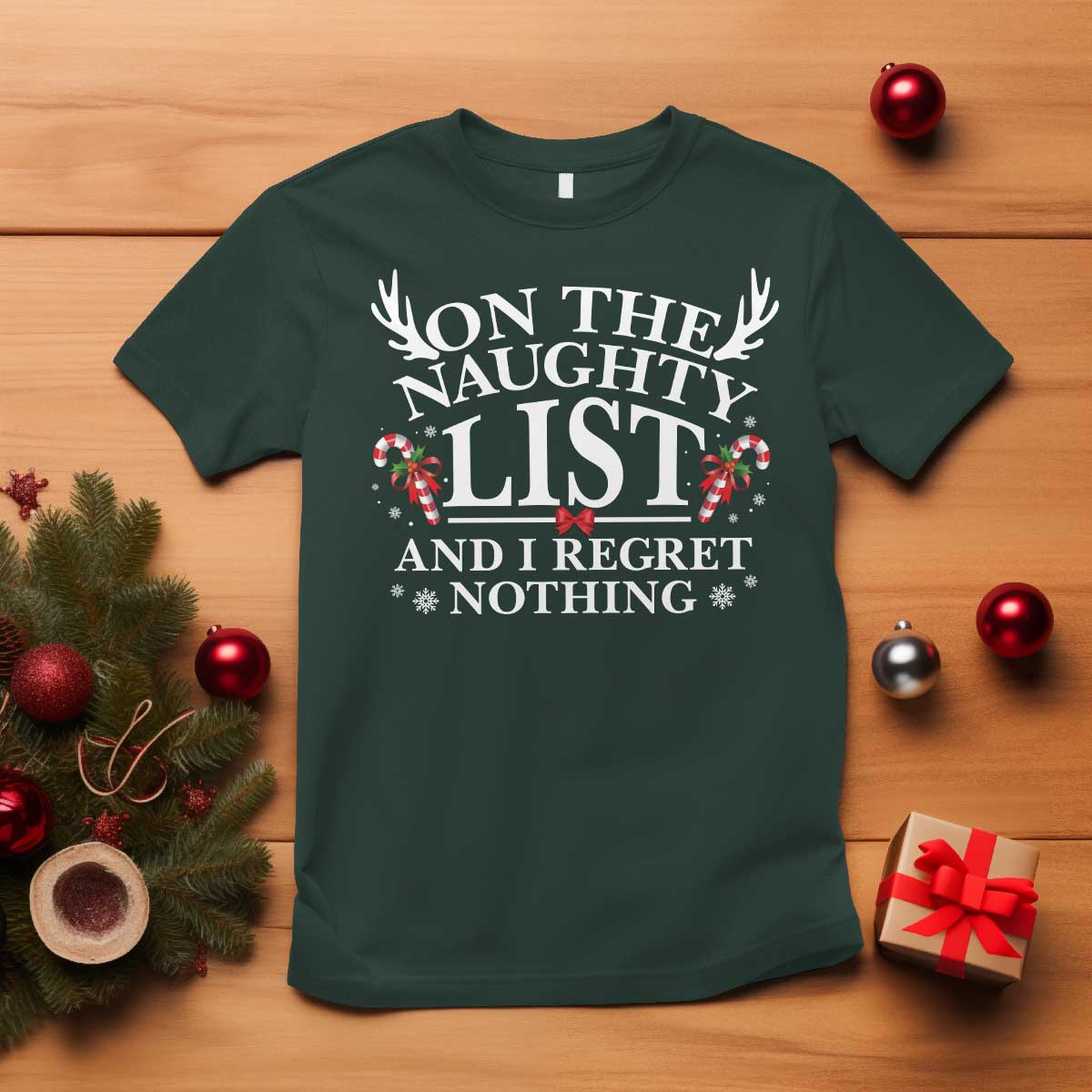 Funny Xmas T Shirt On The Naughty List And I Regret Nothing TS10 Dark Forest Green Print Your Wear