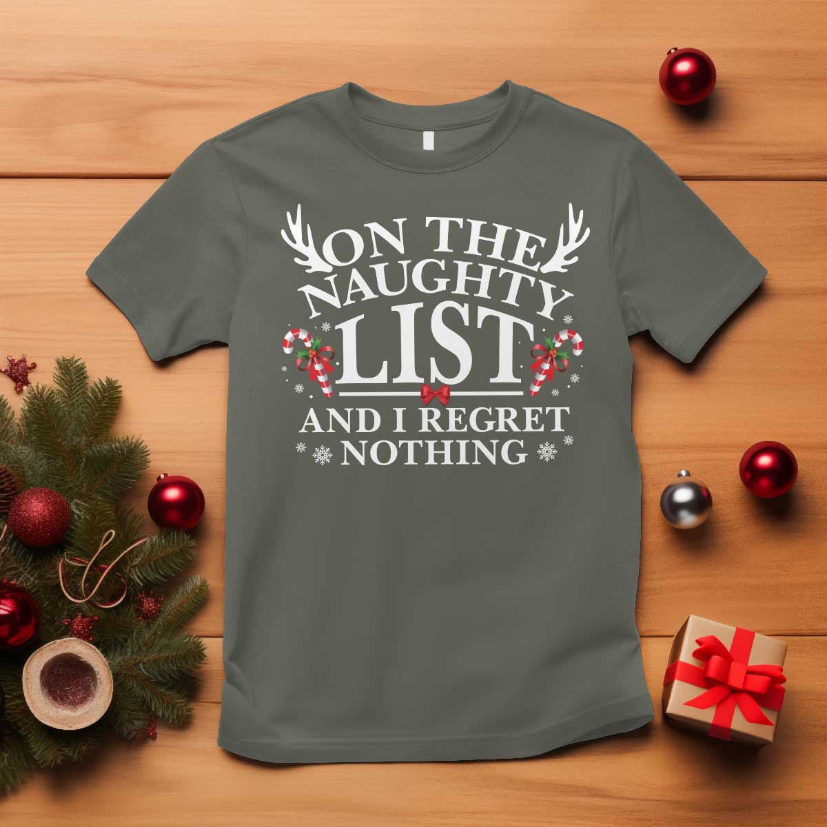 Funny Xmas T Shirt On The Naughty List And I Regret Nothing TS10 Military Green Print Your Wear