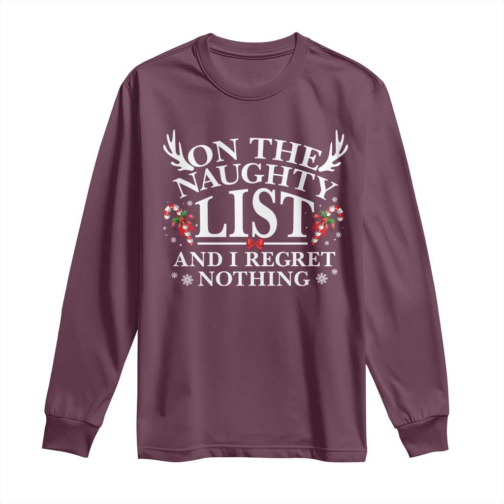 Funny Xmas Long Sleeve Shirt On The Naughty List And I Regret Nothing TS10 Maroon Print Your Wear