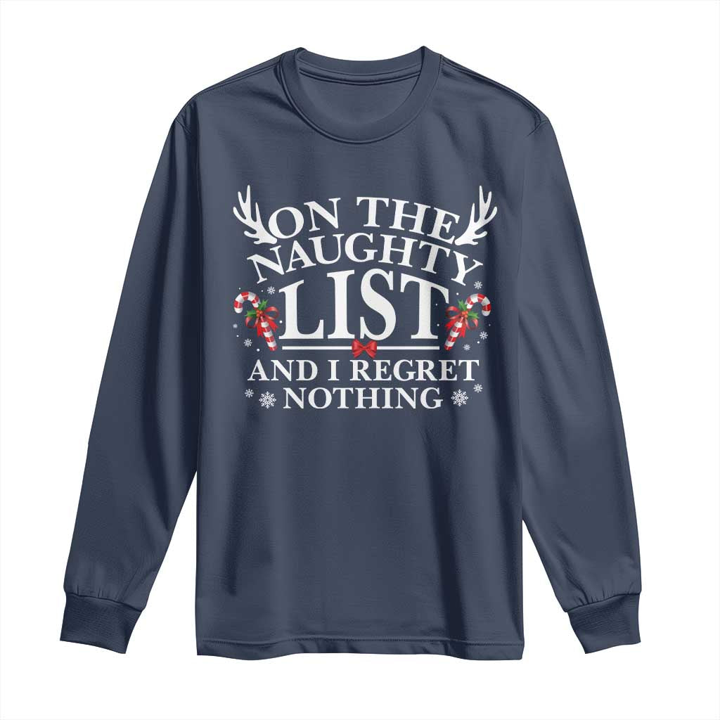 Funny Xmas Long Sleeve Shirt On The Naughty List And I Regret Nothing TS10 Navy Print Your Wear