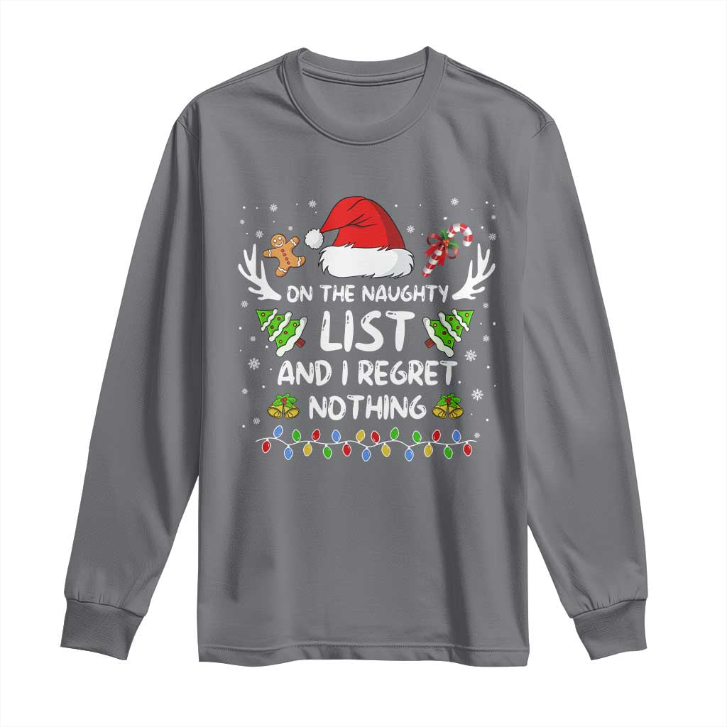 Funny Xmas Long Sleeve Shirt On The List Of Naughty And I Regret Nothing TS10 Charcoal Print Your Wear