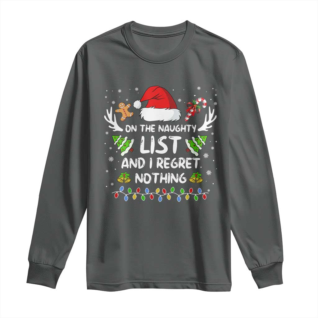 Funny Xmas Long Sleeve Shirt On The List Of Naughty And I Regret Nothing TS10 Dark Heather Print Your Wear