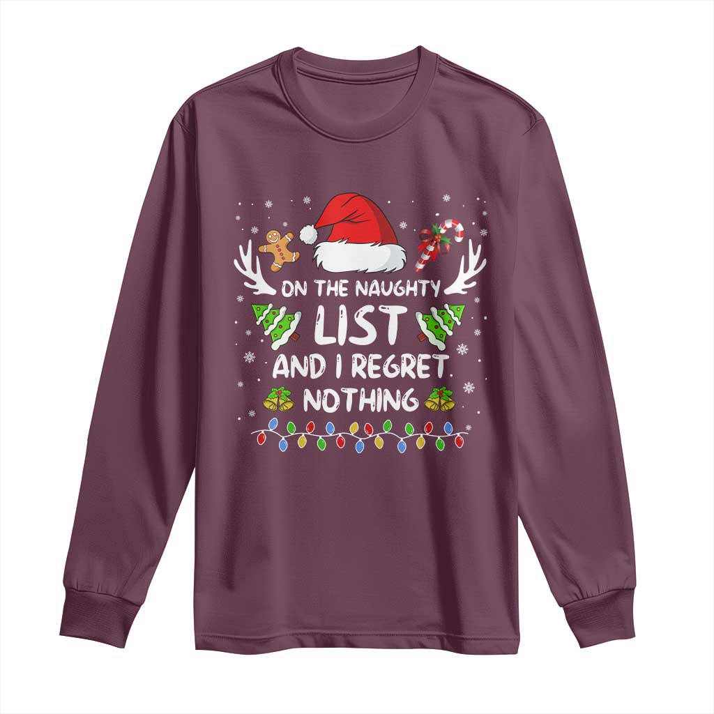 Funny Xmas Long Sleeve Shirt On The List Of Naughty And I Regret Nothing TS10 Maroon Print Your Wear